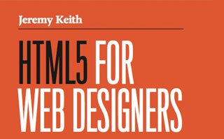 HTML5 for Web Designers by Jeremy Keith